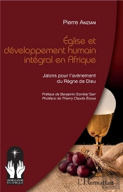 Église Et Développement Humain Intégral En Afrique ; Jalons Pour L'Avènement Du Règne De Dieu