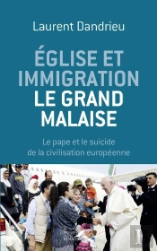 Église Et Immigration, Le Grand Malaise ; Le Pape Et Le Suicide De La Civilisation Européenne