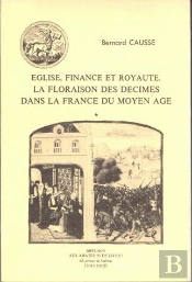 Église, Finance Et Royauté : La Floraison Des Décimes Dans La France Du Moyen Âge