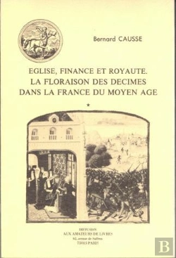 Bertrand.pt - Église, Finance Et Royauté : La Floraison Des Décimes Dans La France Du Moyen Âge