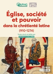 Église, Société Et Pouvoir Dans La Chrétienté Latine (910-1274)