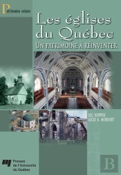 Églises Du Québec ; Un Patrimoine À Réinventer