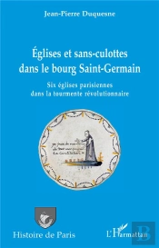 Eglises Et Sans-Culottes Dans Le Bourg De Saint-Germain - Six Eglises Parisiennes Dans La Tourmente