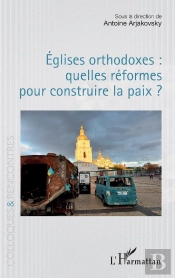 Églises Orthodoxes : Quelles Réformes Pour Construire La Paix ?