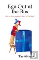 Ego Out Of The Box - How To Stop Creating Chaos In Your Life!
