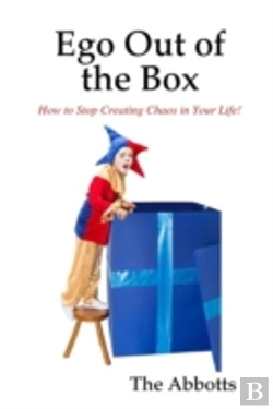 Bertrand.pt - Ego Out Of The Box - How To Stop Creating Chaos In Your Life!