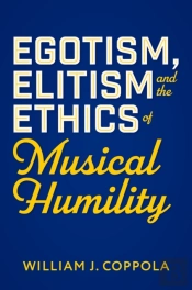 Egotism, Elitism, And The Ethics Of Musical Humility