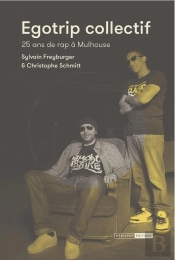 Egotrip Collectif  25 Ans De Rap A Mulhouse
