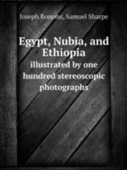 Egypt, Nubia, And Ethiopia Illustrated By One Hundred Stereoscopic Photographs