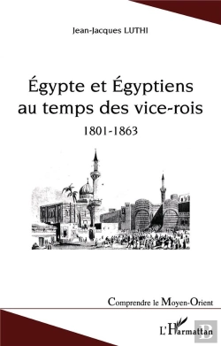 Bertrand.pt - Egypte Et Egyptiens Au Temps Des Vice-Rois ; 1801-1863
