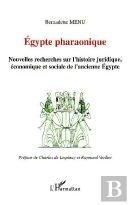 Egypte Pharaonique : Nouvelles Recherches Sur L'Histoire Juridique, Économique Et Sociale De L'Ancienne Egypte