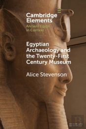 Egyptian Archaeology And The Twenty-First Century Museum