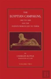 Egyptian Campaigns, 1882-1885 And The Events Which Led To Them Volume Two