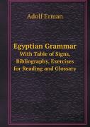 Egyptian Grammar With Table Of Signs, Bibliography, Exercises For Reading And Glossary