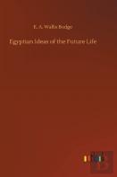 Egyptian Ideas Of The Future Life