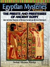 Egyptian Mysteries Vol. 3 The Priests And Priestesses Of Ancient Egypt