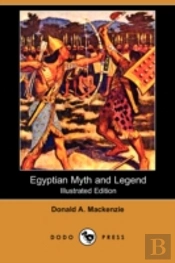 Egyptian Myth And Legend (Illustrated Edition) (Dodo Press)