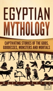 Egyptian Mythology: Captivating Stories