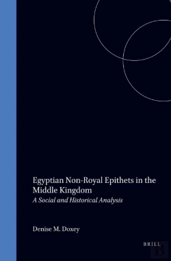 Bertrand.pt - Egyptian Non-Royal Epithets In The Middle Kingdom