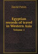 Egyptian Records Of Travel In Western Asia Volume 1