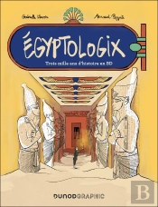 Egyptologix : Trois Mille Ans D'Histoire En Bd