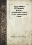 Egypt'S Place In Universal History The Sources And Primeval Facts Of Egyptian History. Volume 2