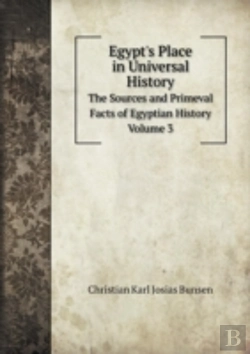Bertrand.pt - Egypt'S Place In Universal History The Sources And Primeval Facts Of Egyptian History. Volume 3