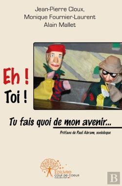 Bertrand.pt - Eh ! Toi ! Tu Fais Quoi De Mon Avenir... : Préfacé Par Paul Abram, Sociologue