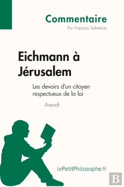 Bertrand.pt - Eichmann À Jérusalem D'Arendt ; Les Devoirs D'Un Citoyen Respectueux De La Loi