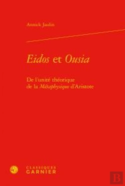 Bertrand.pt - Eidos Et Ousia ; De L'Unité Théorique De La Métaphysique D'Aristote
