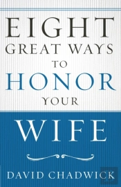 Eight Great Ways To Honor Your Wife