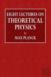 Eight Lectures On Theoretical Physics