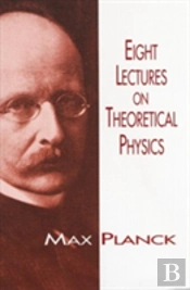 Eight Lectures On Theoretical Physics