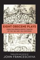 Eight Obscene Plays From The French Erotic Theatre Of The 18th And 19th Centuries