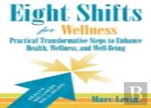 Eight Shifts For Wellness