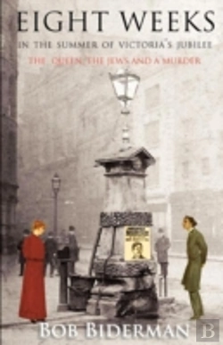 Bertrand.pt - Eight Weeks In The Summer Of Victoria'S Jubilee