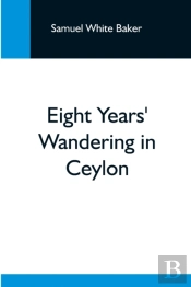 Eight Years' Wandering In Ceylon