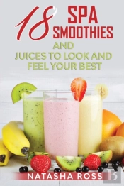 Eighteen Spa Smoothies And Juices To Loo
