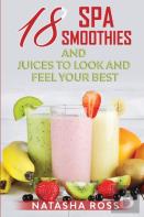 Eighteen Spa Smoothies And Juices, To Look And Feel Your Best