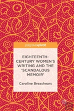 Bertrand.pt - Eighteenth-Century Women'S Writing And The 'Scandalous Memoir'