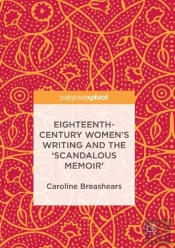 Eighteenth-Century Women'S Writing And The 'Scandalous Memoir'