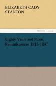 Eighty Years And More, Reminiscences 1815-1897