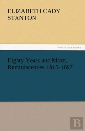 Eighty Years And More, Reminiscences 1815-1897