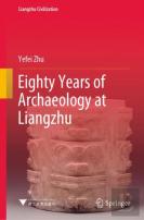 Eighty Years Of Archaeology At Liangzhu