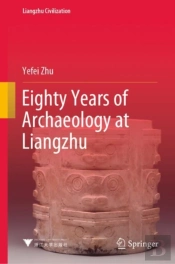 Eighty Years Of Archaeology At Liangzhu