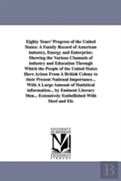 Eighty Years' Progress Of The United States