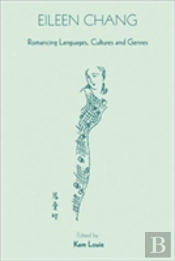 Eileen Chang - Romancing Languages, Cultures And Genres