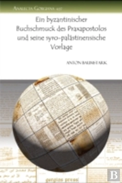 Bertrand.pt - Ein Byzantinischer Buchschmuck Des Praxapostolos Und Seine Syro-Palastinensische Vorlage