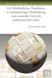 Ein Fruhchristliches Theotokion In Mehrsprachiger Auberlieferung Und Verwandte Texte Des Ambrosianischen Ritus