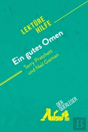 Ein Gutes Omen Von Terry Pratchett Und Neil Gaiman (Lektürehilfe) : Detaillierte Zusammenfassung, Personenanalyse Und Interpretation